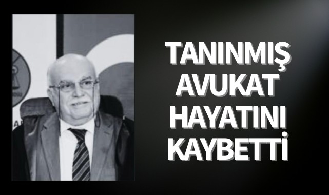 Tanınmış avukat hayatını kaybetti