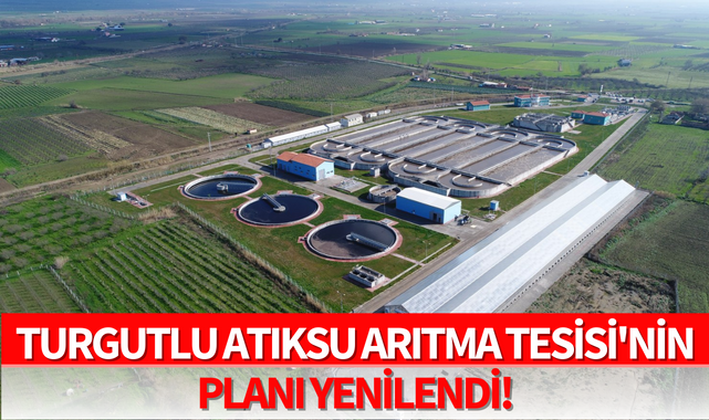 Turgutlu Atıksu Arıtma Tesisi'nin planı yenilendi!