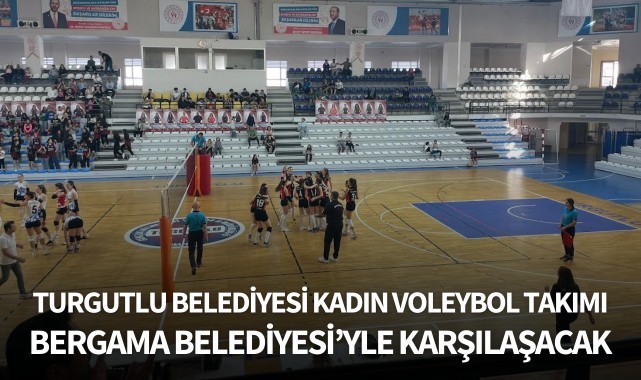 Turgutlu Belediyesi Kadın Voleybol Takımı Bergama Belediyesi'yle karşılaşacak