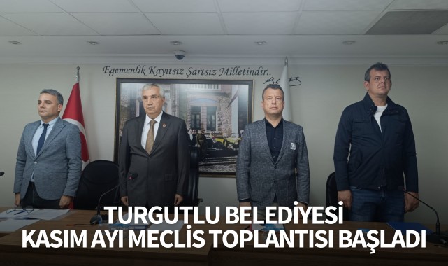 Turgutlu Belediyesi kasım ayı meclis toplantısı başladı