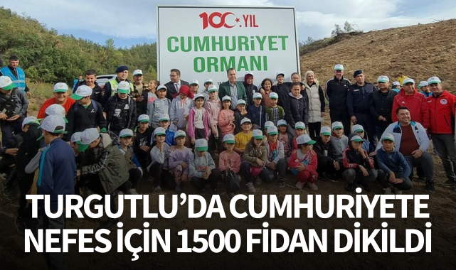 Turgutlu'da Cumhuriyete nefes için 1500 fidan dikildi