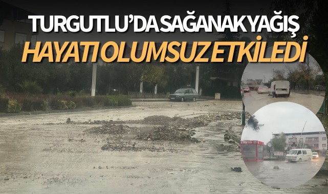 Turgutlu'da sağanak yağış hayatı olumsuz etkiledi
