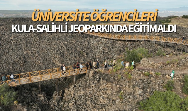 Üniversite öğrencileri, Kula-Salihli jeoparkında eğitim aldı