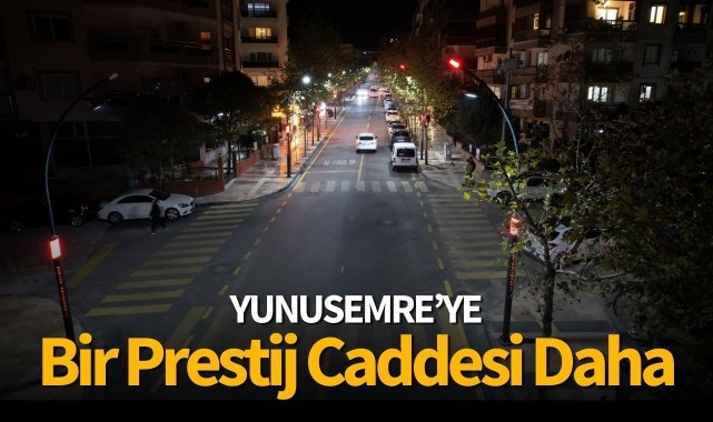  Yunusemre’ye Bir Prestij Caddesi Daha