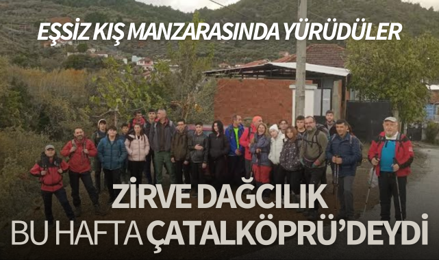 Zirve Dağcılık, bu hafta Çatalköprü'deydi: Eşsiz kış manzarasında yürüdüler