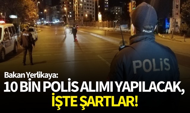 10 bin polis alımı yapılacak, işte şartlar!