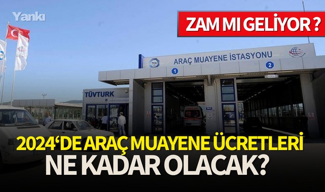 2024'de araç muayene ücretleri ne kadar olacak? Zam mı geliyor?