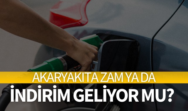 Akaryakıtta zam ya da indirim var mı?