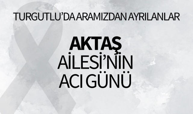 Aktaş Ailesi'nin Acı Günü