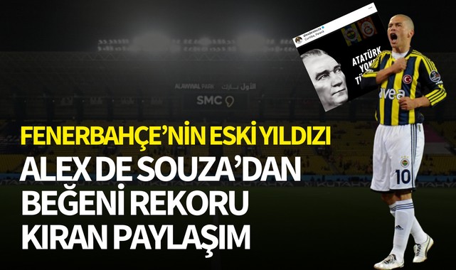 Alex de Souza'dan beğeni rekoru kıran paylaşım! 