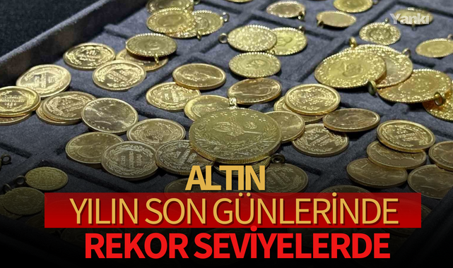 Altın yılın son günlerinde rekor seviyelerde!