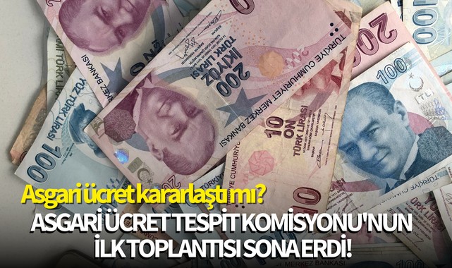 Asgari Ücret Tespit Komisyonu'nun ilk toplantısı sona erdi.Asgari ücret kararlaştı mı?