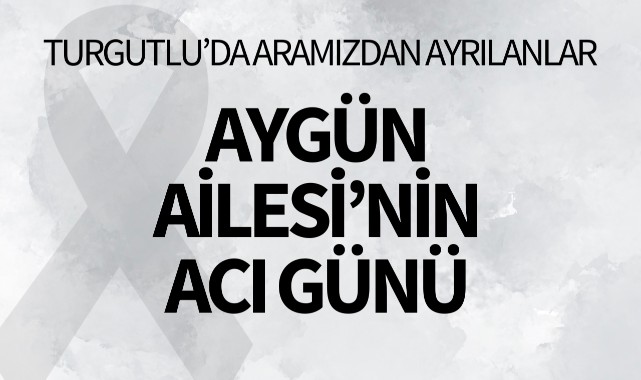 Aygün Ailesi'nin Acı Günü