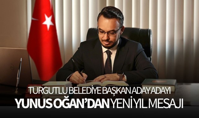 Belediye Başkan Aday Adayı Yunus Oğan'dan yeni yıl mesajı