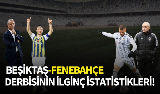 Beşiktaş-Fenerbahçe derbisinin ilginç istatistikleri