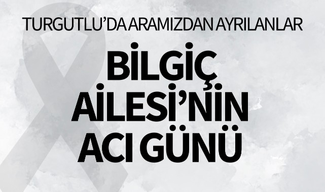 Bilgiç Ailesi'nin Acı Günü