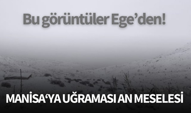 Bu görüntüler Ege'den! Manisa'ya gelmesi an meselesi!
