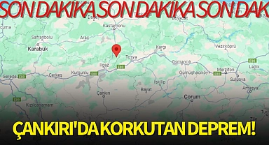 Çankırı'da korkutan deprem!