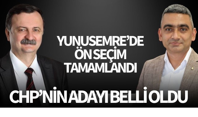 CHP'de ön seçim tamamlandı! Yunusemre adayı belli oldu