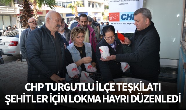 CHP Turgutlu İlçe Teşkilatı şehitler için lokma hayrı düzenledi