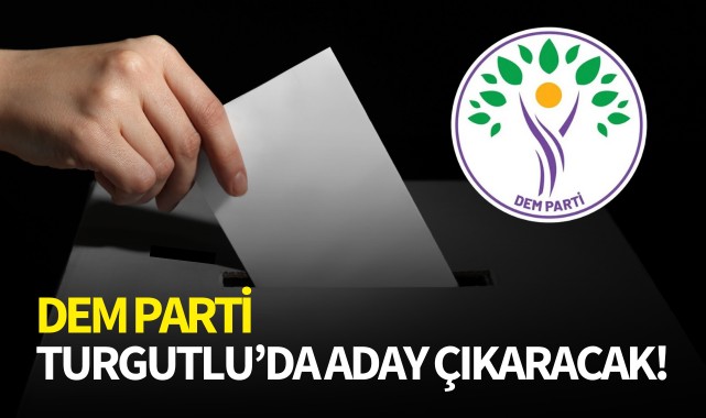 DEM Parti Turgutlu'da aday çıkaracak!