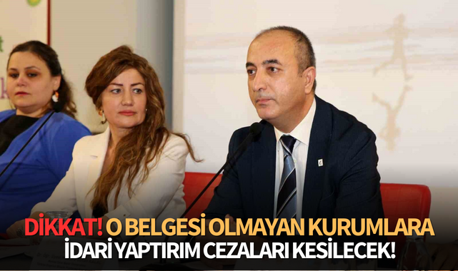 Dikkat! o belgesi olmayan kurumlara idari yaptırım cezaları kesilecek!