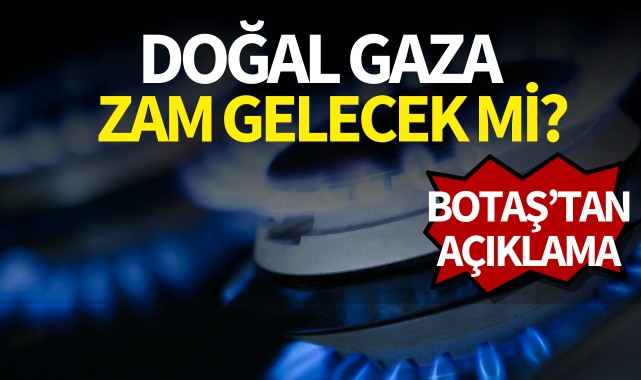 Doğal gaza zam gelecek mi?