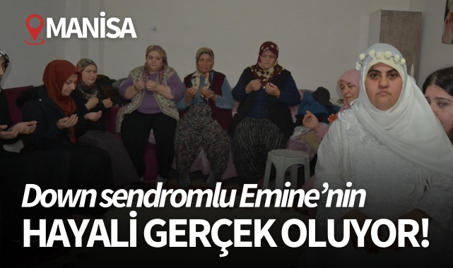 Down sendromlu Emine'nin hayali gerçek oluyor!