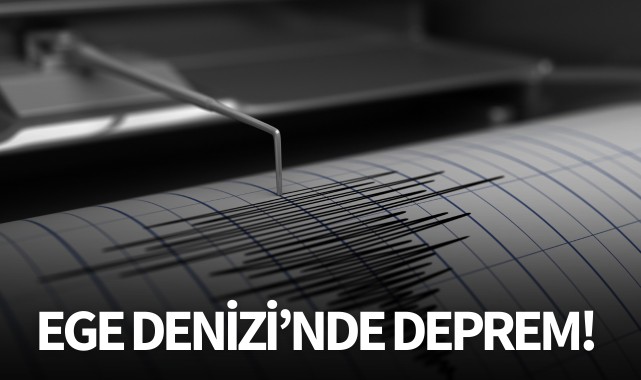 Ege Denizi'nde deprem!