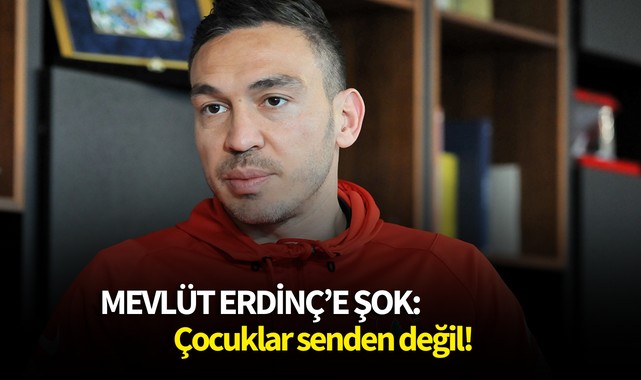 Eski futbolcu Mevlüt Erdinç'e şok:Çocuklar senden değil!
