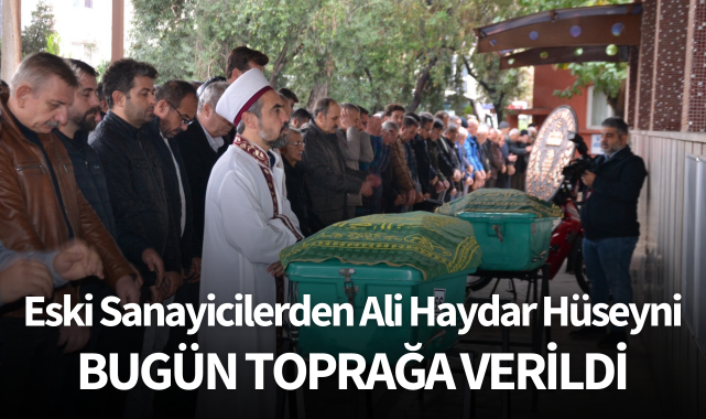Eski sanayici bugün toprağa verildi