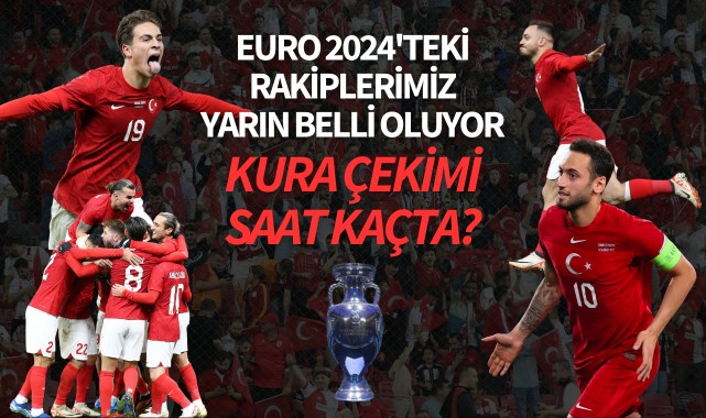 EURO 2024'teki rakiplerimiz yarın belli oluyor!