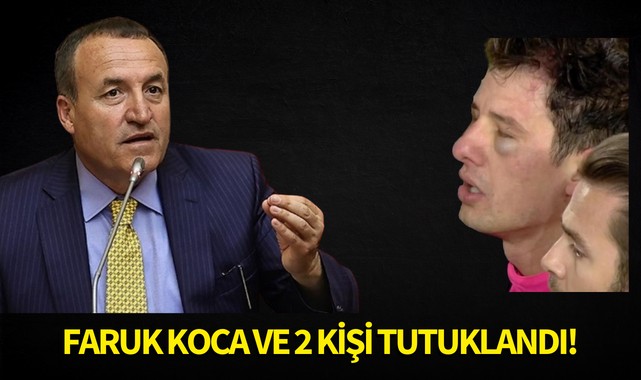 Faruk Koca ve 2 kişi tutuklandı!