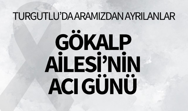 Gökalp Ailesi'nin Acı Günü 