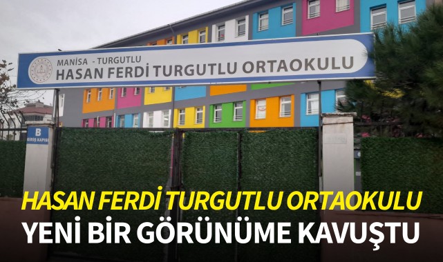 Hasan Ferdi Turgutlu Ortaokulu yeni bir görünüme kavuştu
