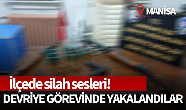 İlçede silah sesleri! Devriye görevinde yakalandılar