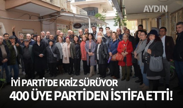 İYİ Parti'de kriz sürüyor: 400 üye istifa etti!