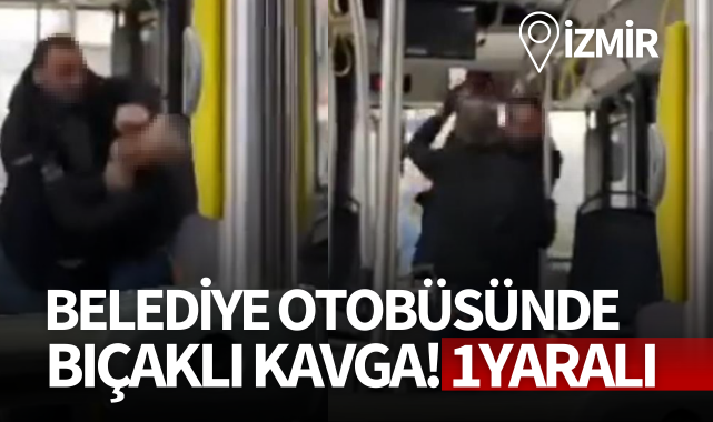 İzmir'de belediye otobüsünde bıçaklama anı kamerada