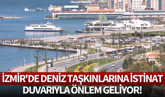 İzmir'de deniz taşkınlarına istinat duvarıyla önlem geliyor!