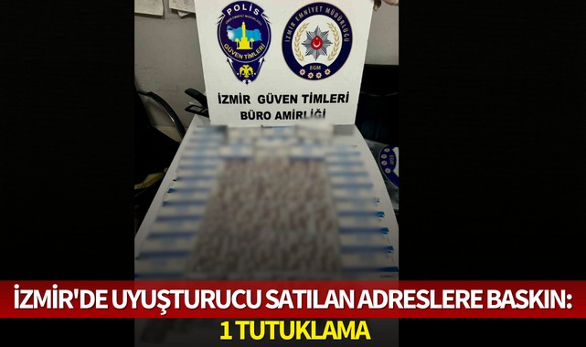 İzmir'de uyuşturucu satılan adreslere baskın: 1 tutuklama