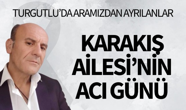 Karakış Ailesi'nin Acı Günü 