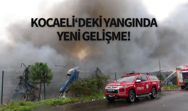 Kocaeli'deki yangında yeni gelişme!