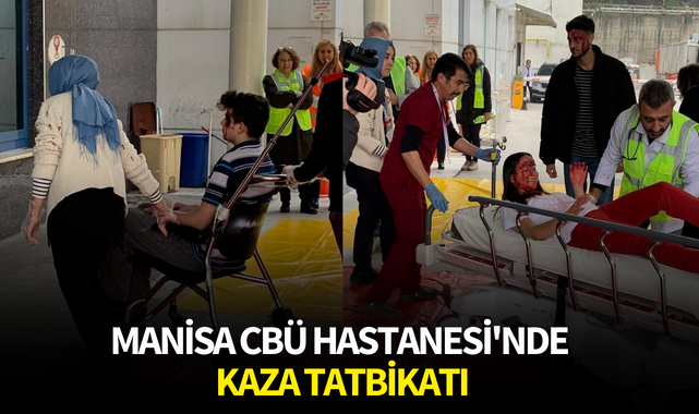 Manisa CBÜ Hastanesi'nde kaza tatbikatı gerçeğini aratmadı!