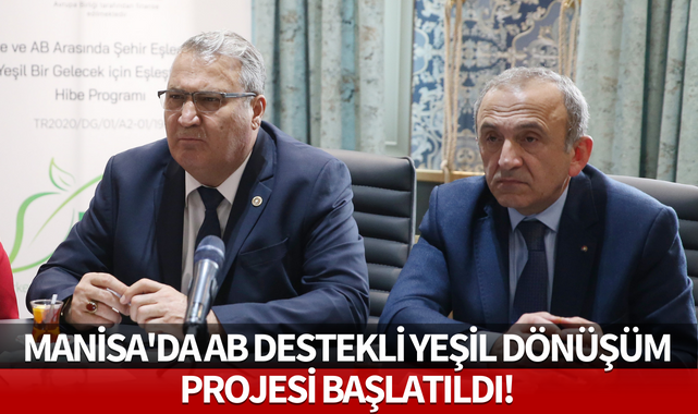 Manisa'da AB destekli yeşil dönüşüm projesi başlatıldı!