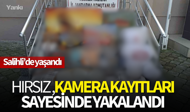 Hırsız,kamera kayıtları sayesinde yakalandı