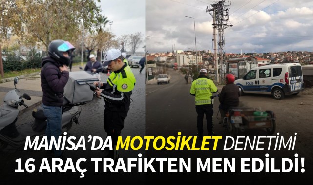 Manisa'da motosiklet denetimi: 16 araç trafikten men edildi! 