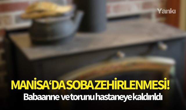 Manisa'da soba zehirlenmesi!
