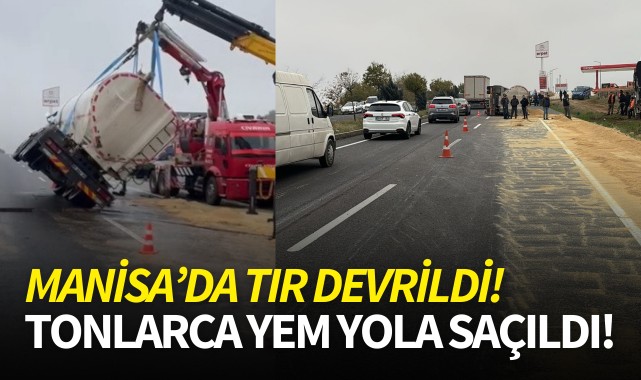 Manisa'da TIR devrildi: Tonlarca yem yola saçıldı!