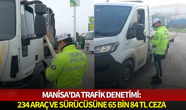 Manisa'da trafik denetimi:234 araç ve sürücüsüne 65 bin 84 TL ceza