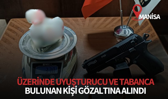 Manisa'da üzerinde uyuşturucu ve tabanca bulunan kişi gözaltına alındı